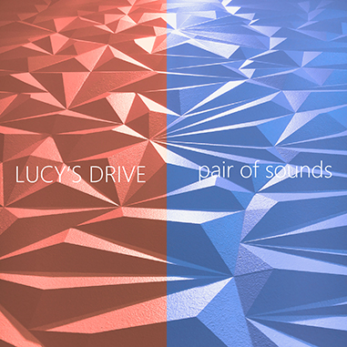 LUCY’S DRIVE – “pair of sounds”